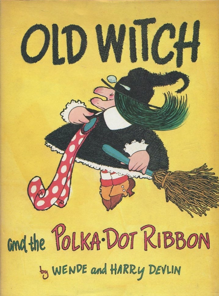 Item #10214 Old Witch and the Polka-Dot Ribbon. Wende, Harry Devlin.