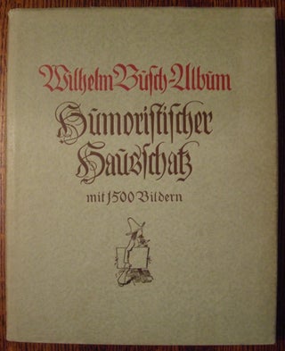 Item #10284 Wilhelm Busch--Album: Humoristischer Hausschatz (in Dustjacket