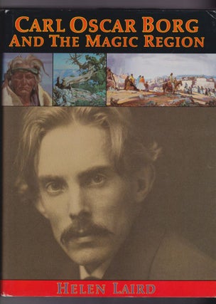 Item #10434 Carl Oscar Borg and the Magic Region: Artist of the American West. Helen Laird