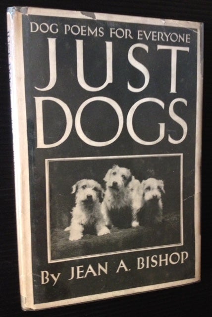 Item #10476 Just Dogs. Jean A. Bishop.