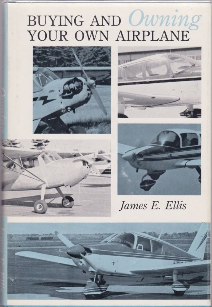 Item #10477 Buying and Owning Your Own Airplane. James E. Ellis.