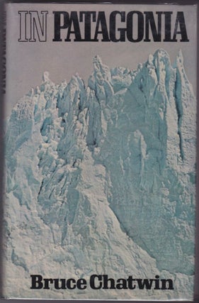 Item #10494 In Patagonia. Bruce Chatwin
