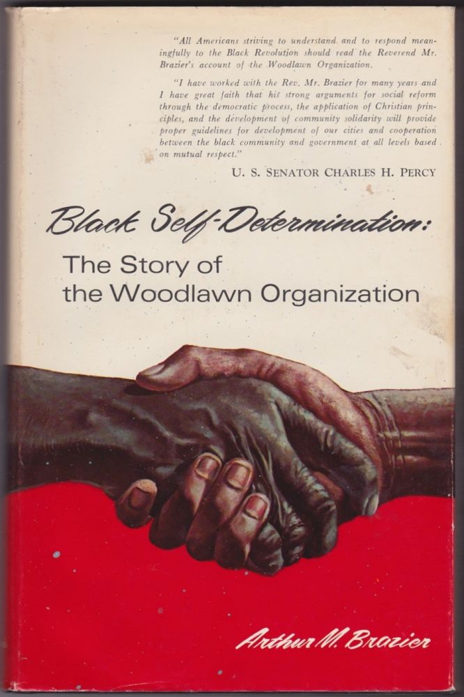 Item #10504 Black Self-Determination: The Story of the Woodlawn Organization. Arthur M. Brazier.