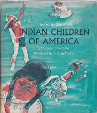 Item #10625 A Book to Begin On: Indian Children of America. Margaret C. Farquhar