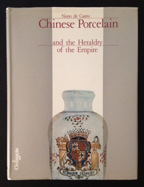 Item #10922 Chinese Porcelain and the Heraldry of the Empire. Nuno de Castro.