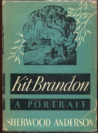Item #10934 Kit Brandon: A Portrait. Sherwood Anderson