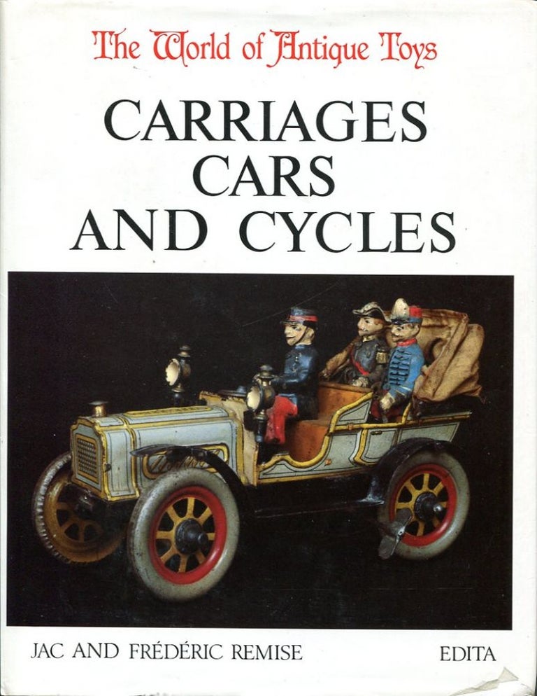 Item #11025 The World of Antique Toys: Carriages Cars and Cycles. Jac, Frederic Remise.