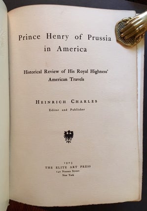 Prince Henry of Prussia in America: Historical Review of His Highness' American Travels