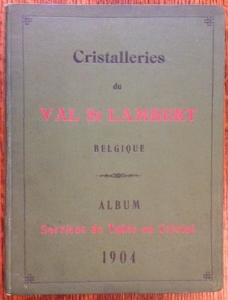 Item #11118 Societe Anonyme des Cristalleries du Val Saint-Lambert (Belgique) 1904: Album des...