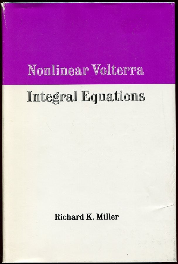 Item #11247 Nonlinear Volterra Integral Equations. Richard K. Miller.