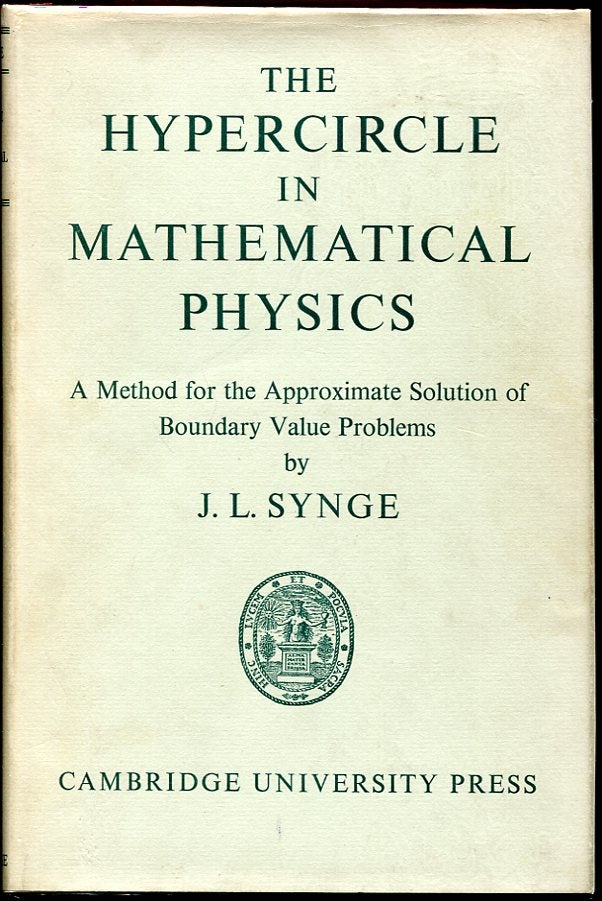 Item #11277 The Hypercircle in Mathematical Physics: A Method for the Approximate Solution of Boundary Value Problems. J L. Synge.
