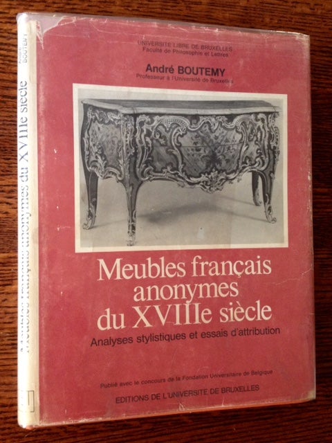 Item #11409 Analyses Stylistiques et Essais D'Attributon de Meubles Francias Anonymes Du XVIII Siecle. Andre Boutemy.