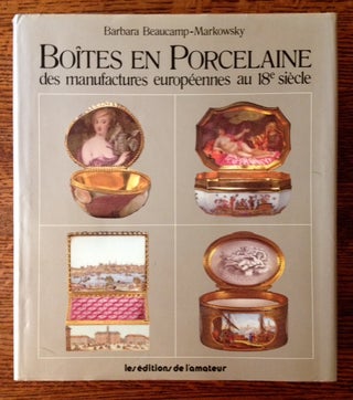 Item #11426 Boites en Porcelaine des Manufactures Europeennes au 18th Siecle. Barbara...