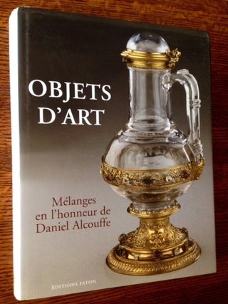 Item #11431 Objets D'Art: Melanges en L'Honneur de Daniel Alcouffe