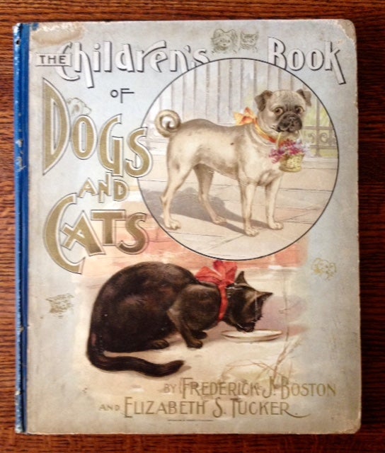 Item #11437 The Children's Book of Dogs and Cats. Elizabeth S. Tucker.