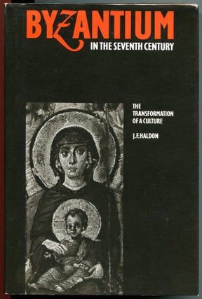 Item #11511 Byzantium in the Seventh Century: The Transformation of a Culture. J F. Haldon