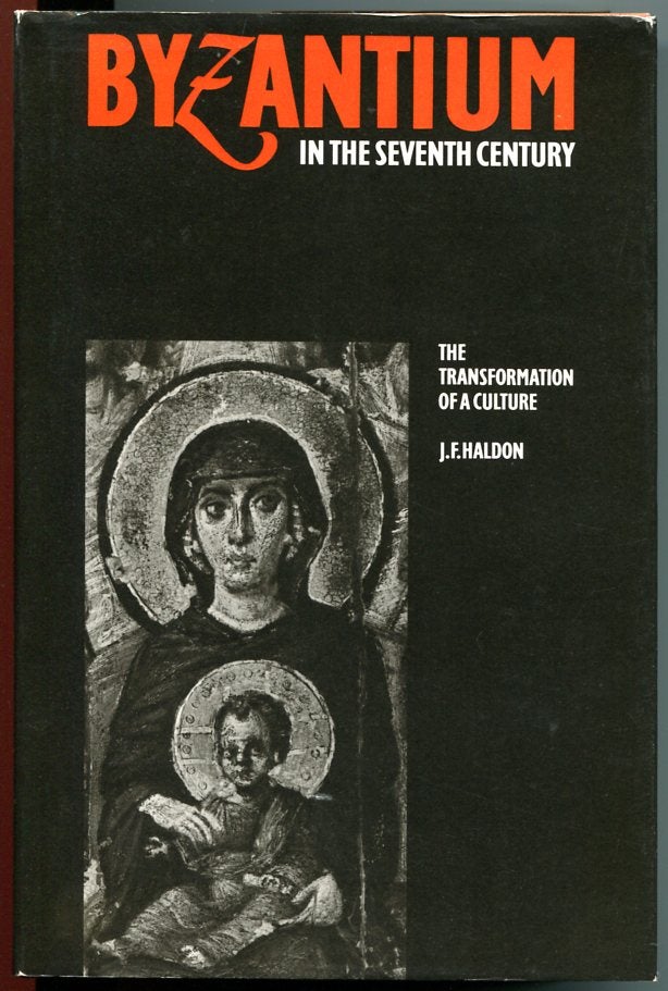 Item #11511 Byzantium in the Seventh Century: The Transformation of a Culture. J F. Haldon.