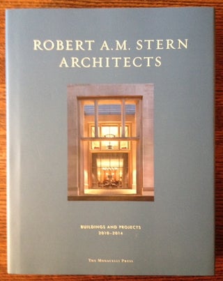 Item #11545 Robert A.M. Stern Architects: Buildings and Projects 2010-2014. Peter Morris Dixon,...