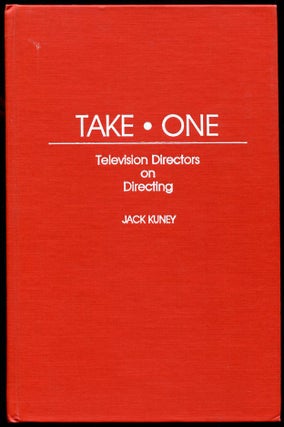 Item #11594 Take One: Television Directors on Directing. Jack Juney