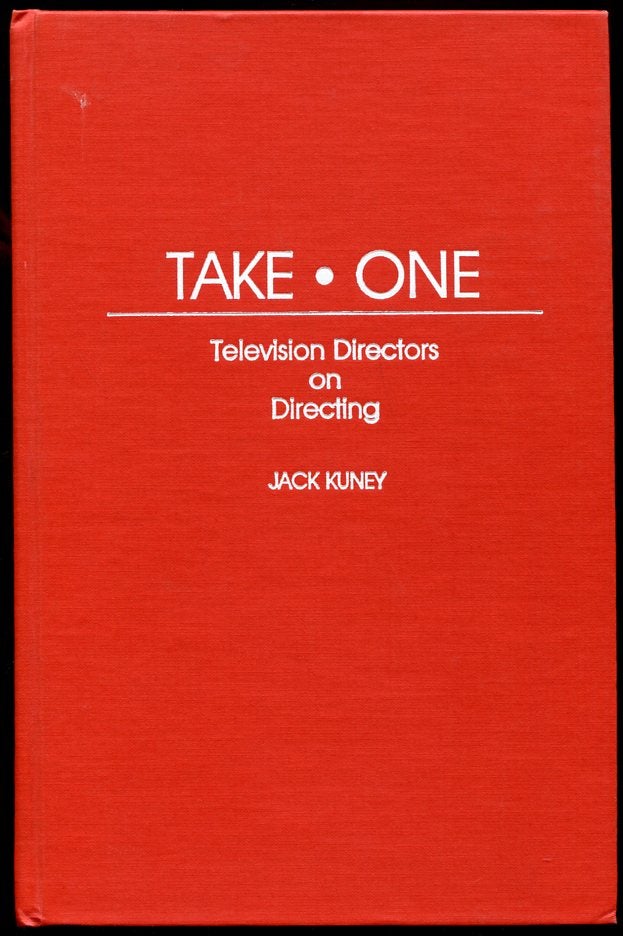 Item #11594 Take One: Television Directors on Directing. Jack Juney.