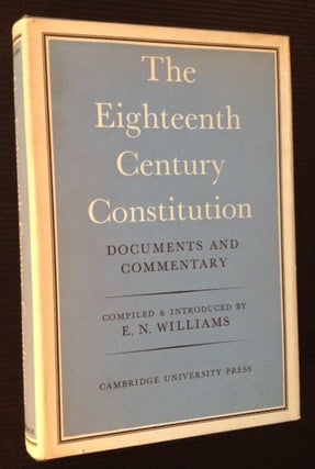 Item #11662 The Eighteenth Century Constitution: Documents and Commentary. Compiled and, E N....