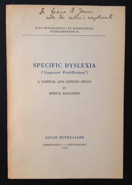 Item #11802 Specific Dyslexia ("Congenital Word-Blindness"): A Clinical and Genetic Study. Bertil Hallgren.