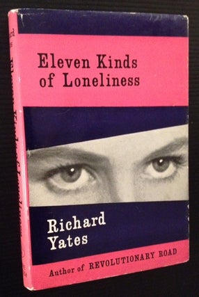 Item #11896 Eleven Kinds of Loneliness. Richard Yates