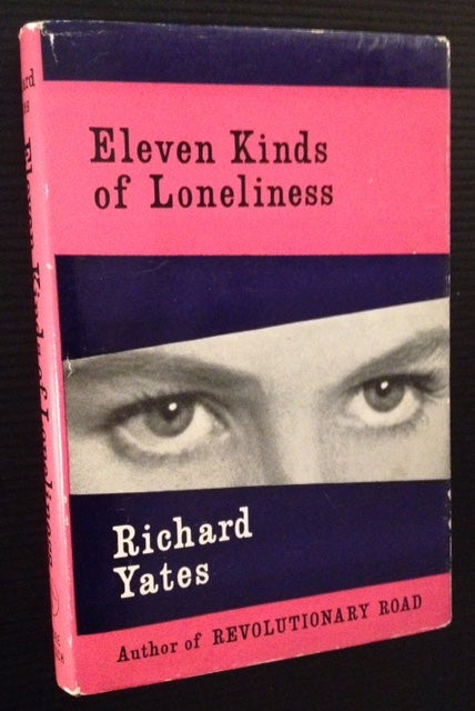 Item #11896 Eleven Kinds of Loneliness. Richard Yates.