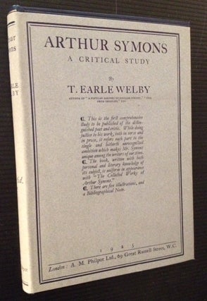 Item #11923 Arthur Symons: A Critical Study. T. Earle Welby