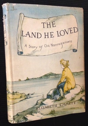 Item #12034 The Land He Loved: A Story of Old Narragansett. Elizabeth Emmett