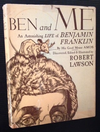 Item #12036 Ben and Me: A New and Astonishing Life of Benjamin Franklin As Written By His Good...