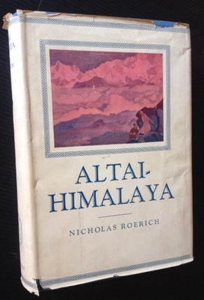 Item #12053 Altai-Himalaya: A Travel Diary (in Dustjacket). Nicholas Roerich
