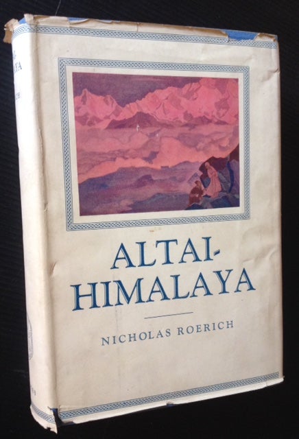Item #12053 Altai-Himalaya: A Travel Diary (in Dustjacket). Nicholas Roerich.