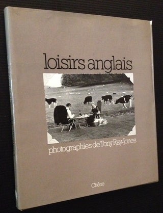 Item #12571 Loisirs Anglais: 120 Photographies de Tony Ray-Jones. Intro Robert Cowley, Preface...