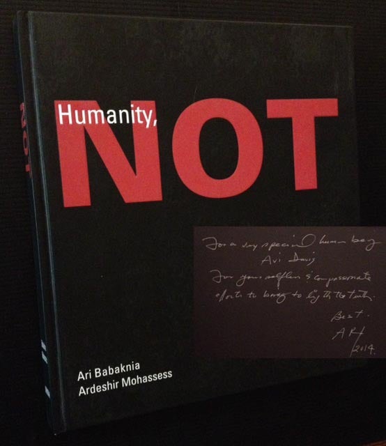 Item #12625 Humanity, NOT: Captured Emotions of the Holocaust. Ari Babaknia, Ardeshir Mohassess.
