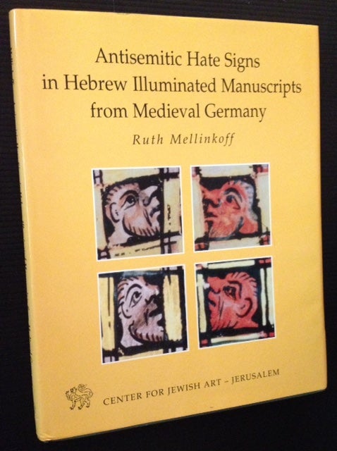 Item #12667 Antisemitic Hate Signs in Hebrew Illuminated Manuscripts from Medieval Germany. Ruth Mellinkoff.