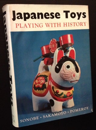 Item #12668 Japanese Toys: Playing with History. Kazuya Sakamoto, Trans. by Charles A. Pomeroy