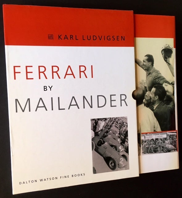 Item #13462 Ferrari by Mailander: The Dramatic Early Years of Spectacular Creativity and Intoxicating Success. Ed Karl Ludvigsen.
