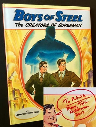 Item #13887 Boys of Steel: The Creators of Superman. Marc Tyler Nobleman