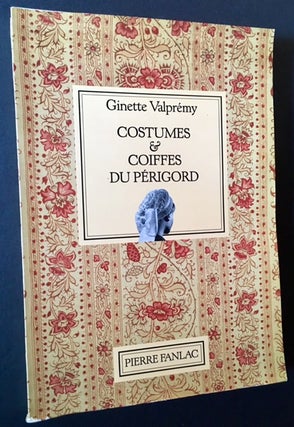 Item #14013 Costumes & Coiffes Du Perigord. Ginette Valpremy