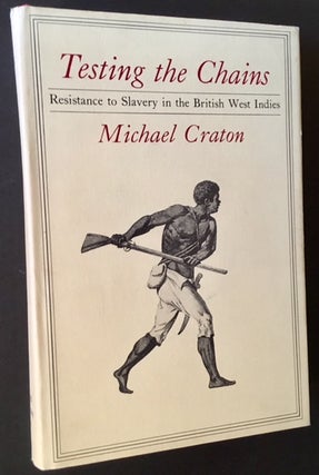 Item #14276 Testing the Chains: Resistance to Slavery in the British West Indies. Michael Craton