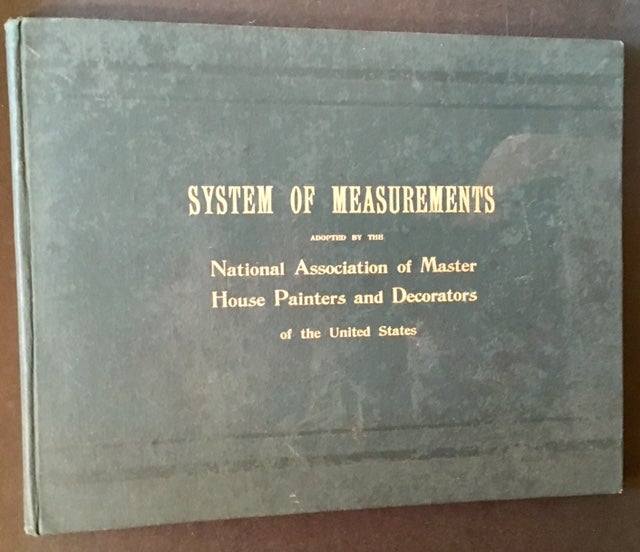 Item #14391 System of Measurements Adopted by the National Association of Master House Painters and Decorators of the United States (Including 7 Large Fold-Out Plates).
