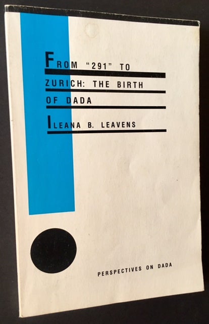 Item #14475 From "291" to Zurich: The Birth of Dada. Ileana B. Leavens.