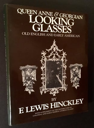 Item #14575 Queen Anne & Georgian Looking Glasses: Old English and Early American. F. Lewis Hinckley