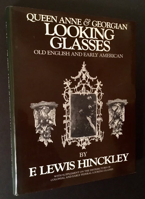 Item #14575 Queen Anne & Georgian Looking Glasses: Old English and Early American. F. Lewis Hinckley.