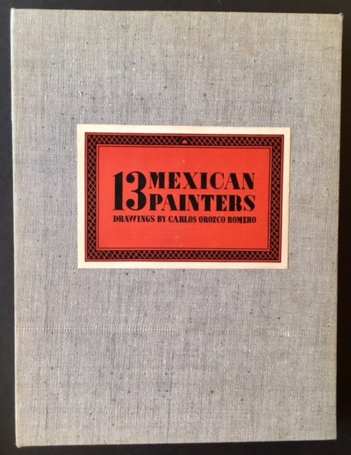 Item #14597 13 Mexican Painters. Jose Gorostiza, Carlos Orozco Romero.
