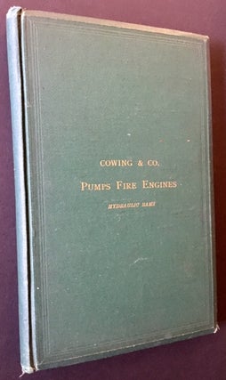 Item #14610 Cowing & Co.'s Catalogue of Pumps, Fire Engines, Hydraulic Rams
