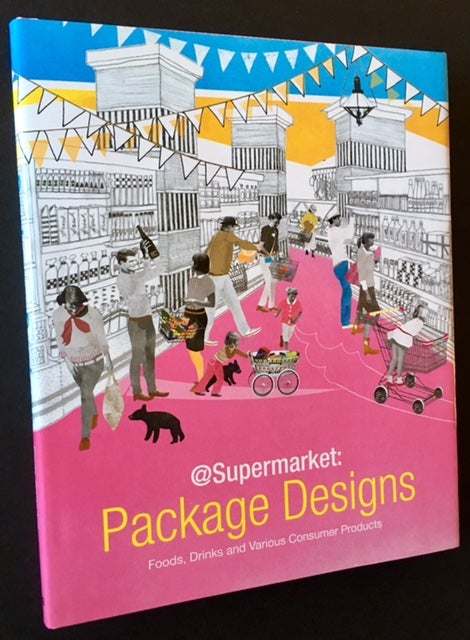 Item #14763 @Supermarket: Package Deisgns -- Foods, Drinks and Various Consumer Products. Kaoru Takahashi, Eds Yukako Kazuno.