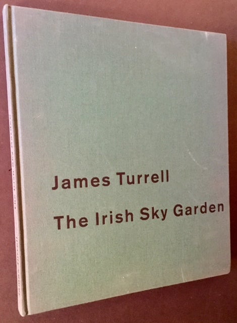Item #15128 James Turrell: The Irish Sky Garden. Oliver Wick, Gunter Metken.