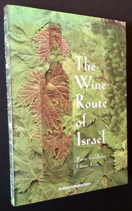 Item #15208 The Wine Route of Israel. Yaron Goldfisher, Eliezer Sacks